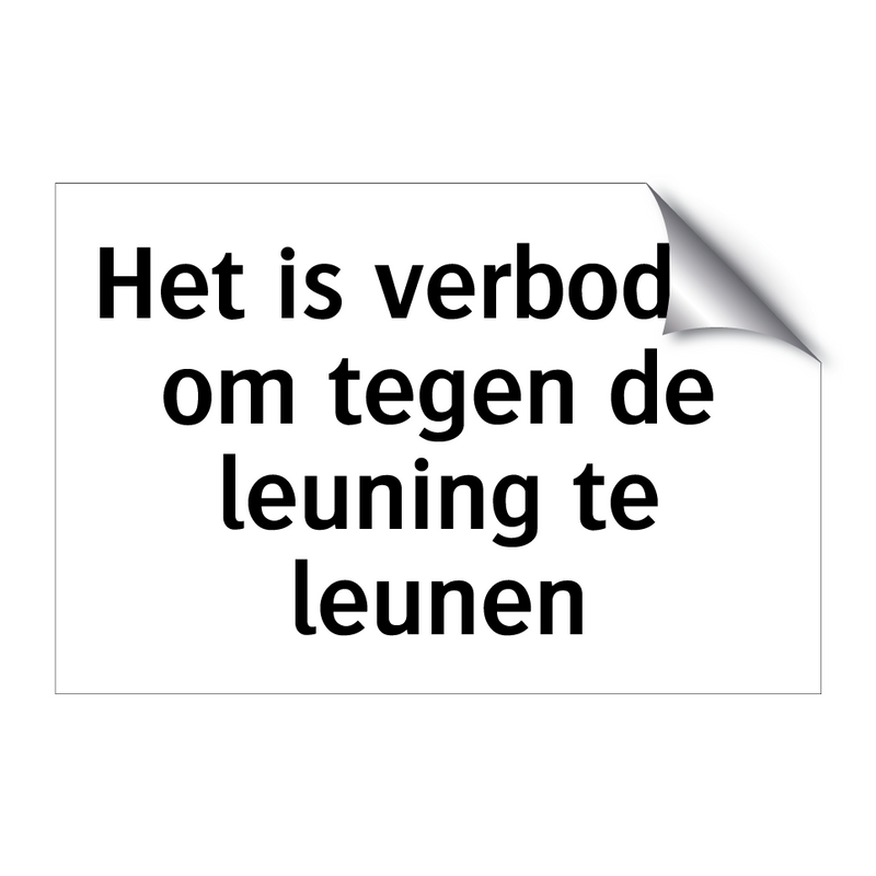 Het is verboden om tegen de leuning te leunen