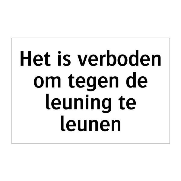 Het is verboden om tegen de leuning te leunen