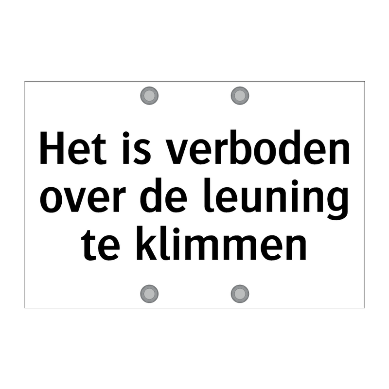 Het is verboden over de leuning te klimmen