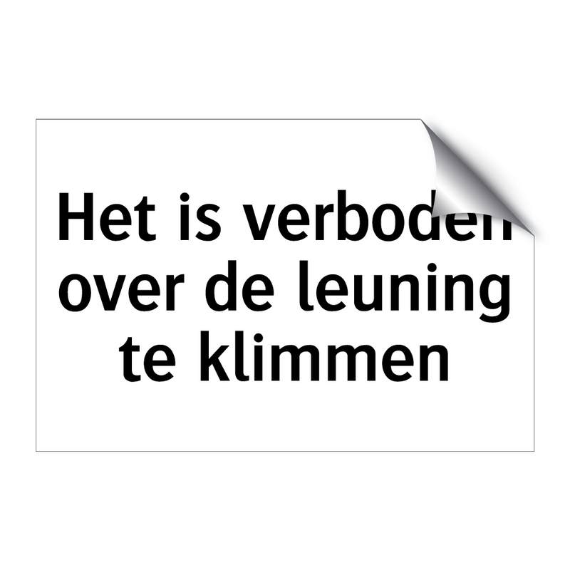 Het is verboden over de leuning te klimmen