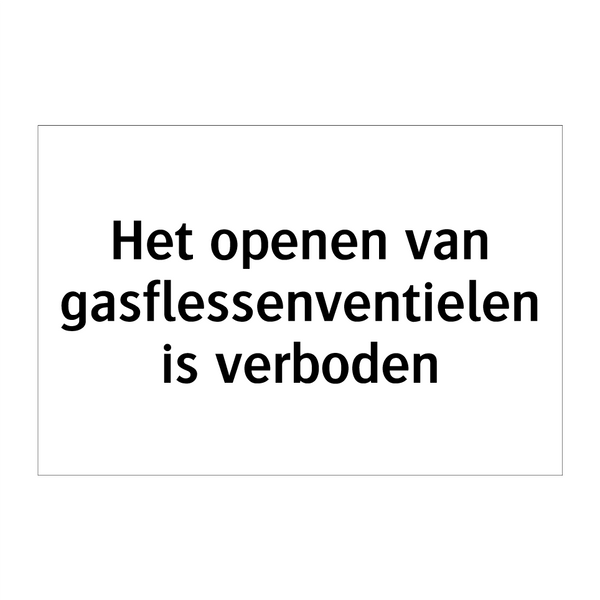 Het openen van gasflessenventielen is verboden