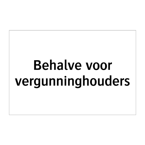 Behalve voor vergunninghouders