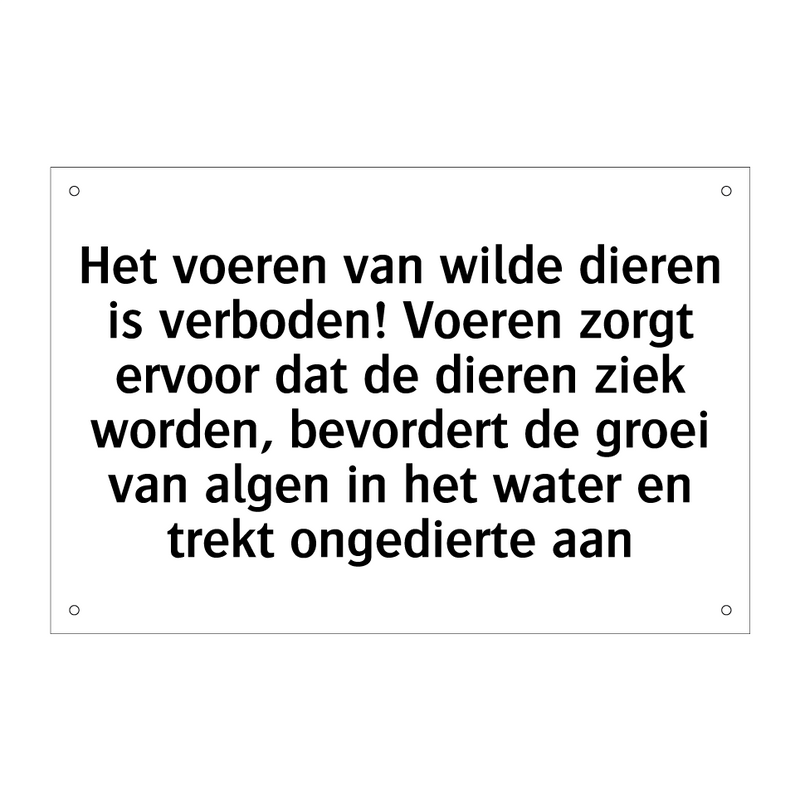 Het voeren van wilde dieren is verboden! Voeren zorgt ervoor dat de dieren ziek worden, bevordert de groei van algen in het water en trekt ongedierte aan