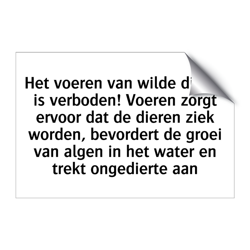 Het voeren van wilde dieren is verboden! Voeren zorgt ervoor dat de dieren ziek worden, bevordert de groei van algen in het water en trekt ongedierte aan