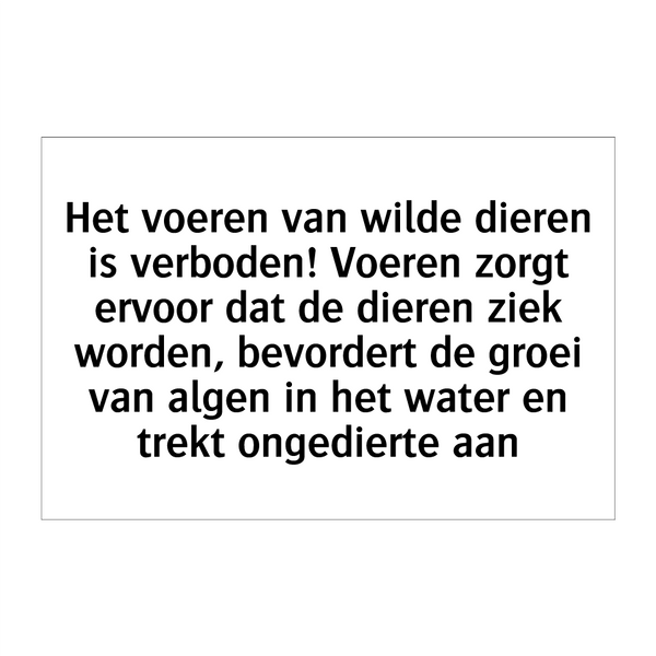 Het voeren van wilde dieren is verboden! Voeren zorgt ervoor dat de dieren ziek worden, bevordert de groei van algen in het water en trekt ongedierte aan