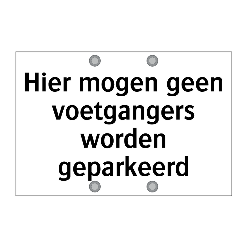 Hier mogen geen voetgangers worden geparkeerd