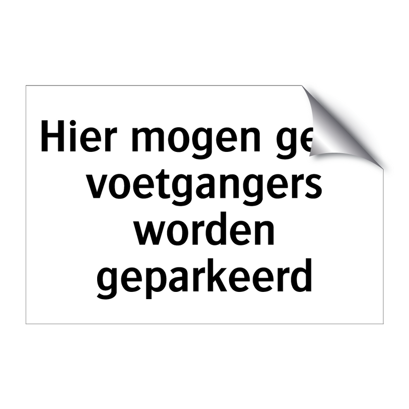 Hier mogen geen voetgangers worden geparkeerd