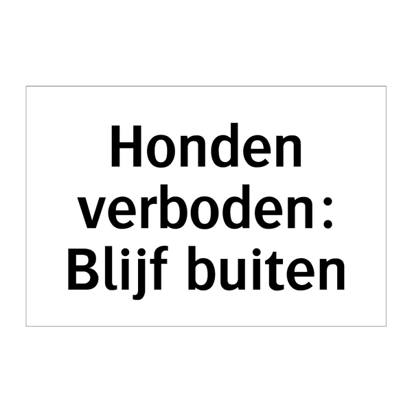 Honden verboden: Blijf buiten