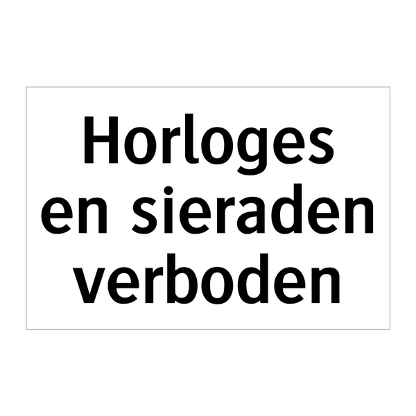 Horloges en sieraden verboden