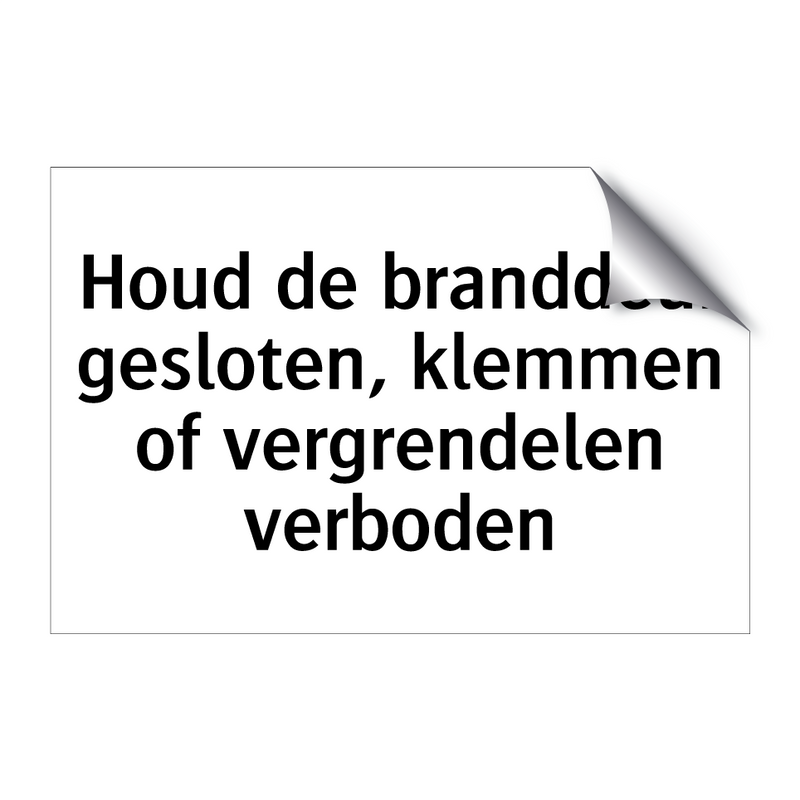 Houd de branddeur gesloten, klemmen of vergrendelen verboden