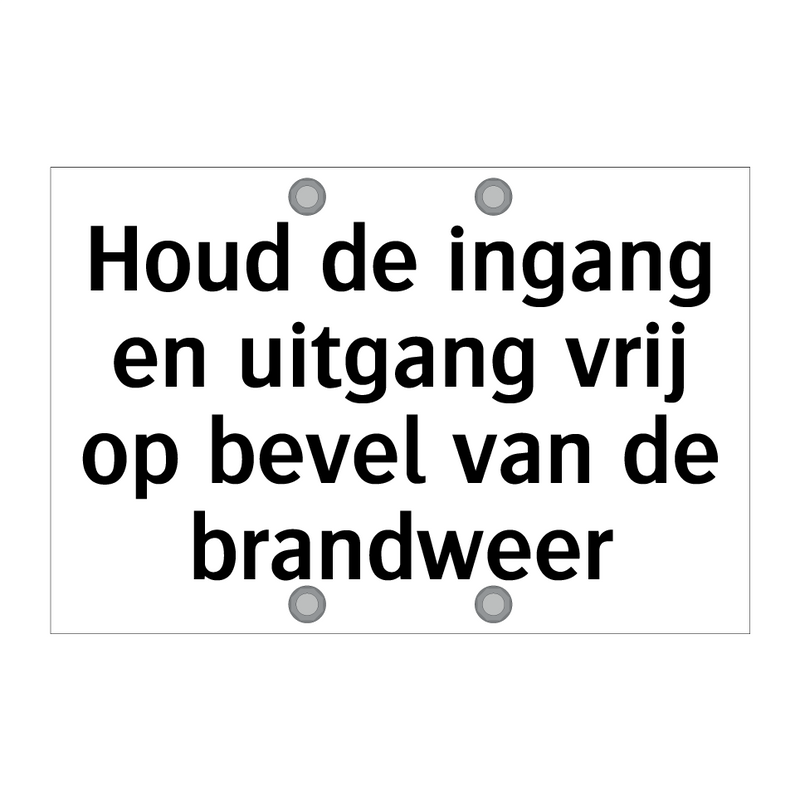 Houd de ingang en uitgang vrij op bevel van de brandweer