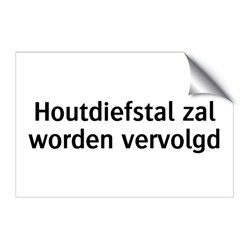 Houtdiefstal zal worden vervolgd