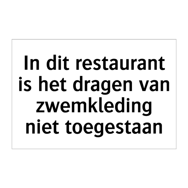 In dit restaurant is het dragen van zwemkleding niet toegestaan