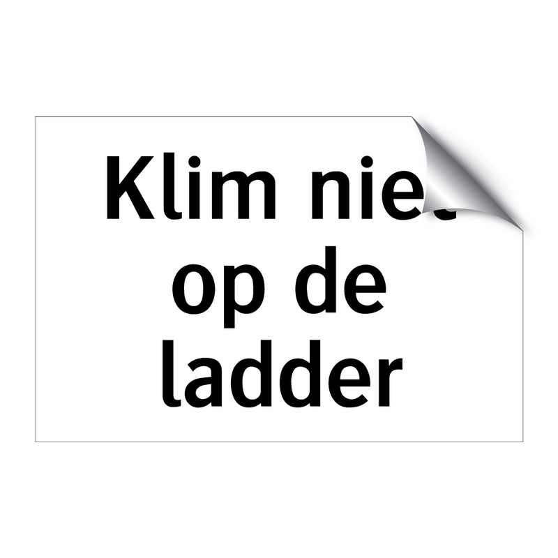 Klim niet op de ladder