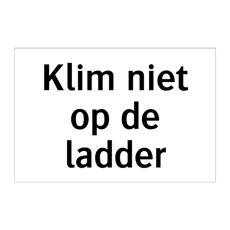 Klim niet op de ladder