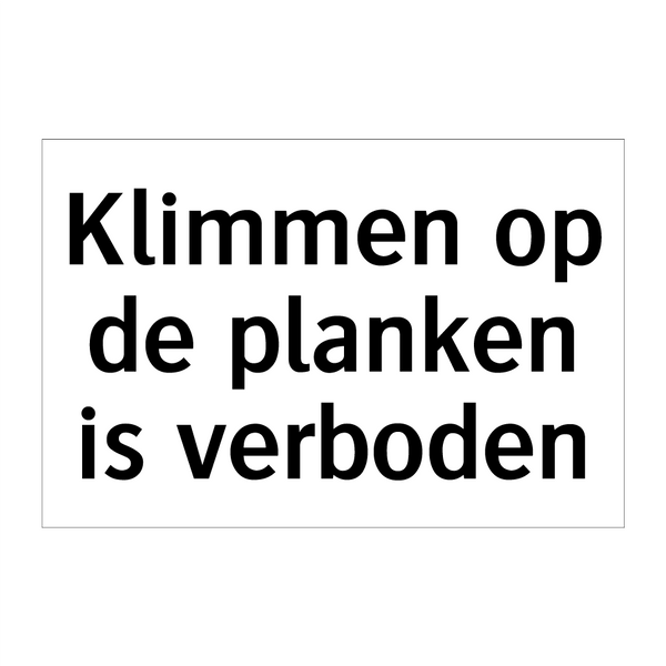 Klimmen op de planken is verboden