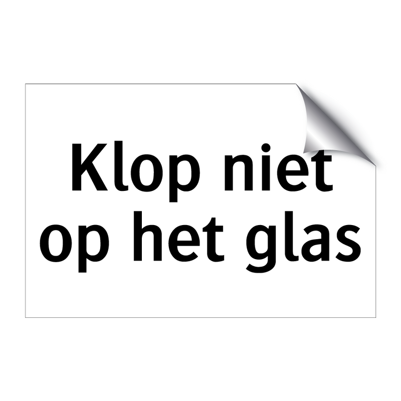 Klop niet op het glas