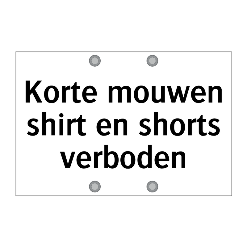 Korte mouwen shirt en shorts verboden