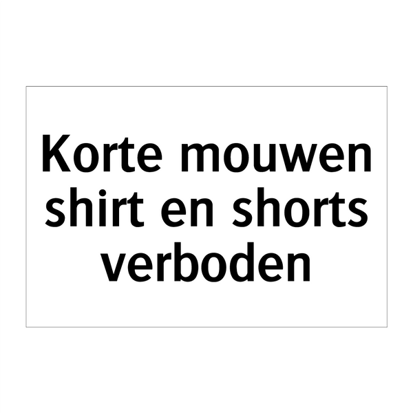 Korte mouwen shirt en shorts verboden