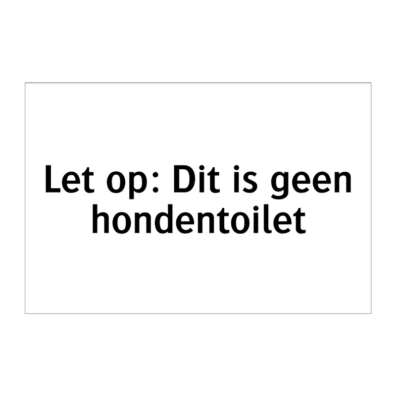 Let op: Dit is geen hondentoilet