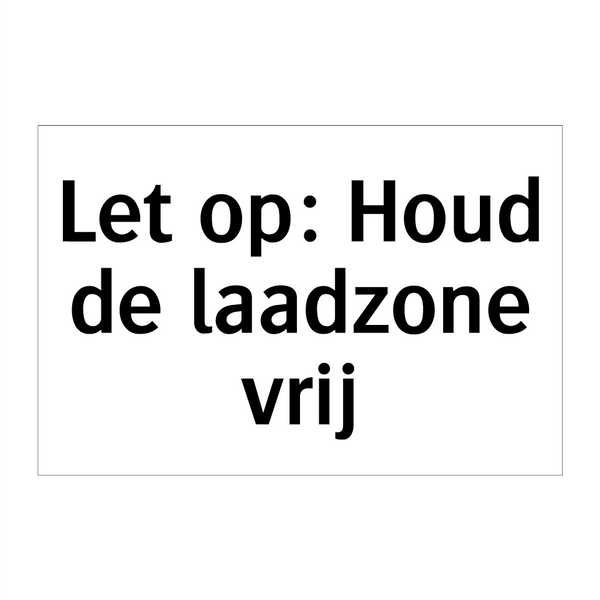 Let op: Houd de laadzone vrij