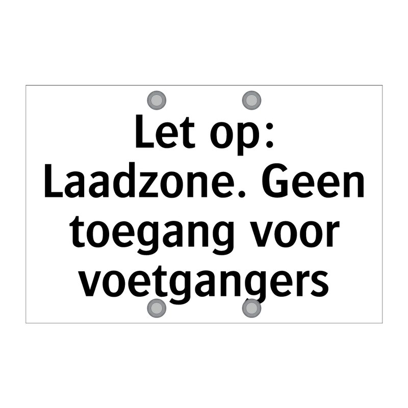 Let op: Laadzone. Geen toegang voor voetgangers