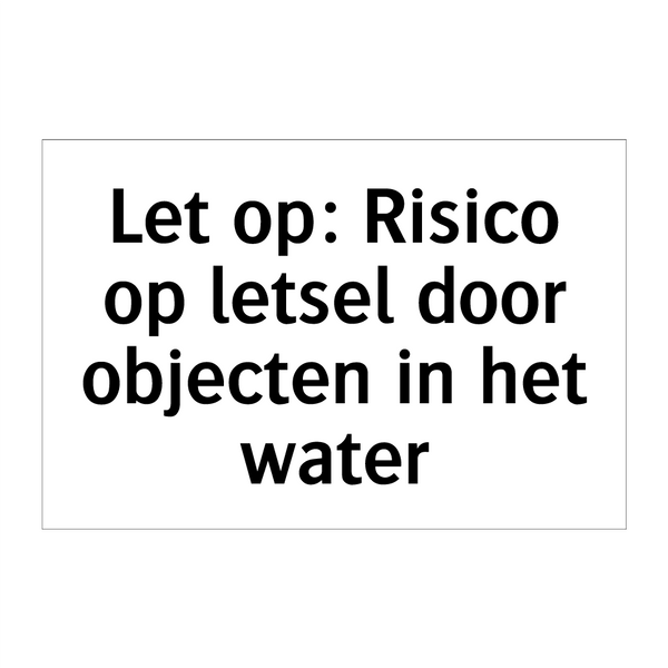 Let op: Risico op letsel door objecten in het water