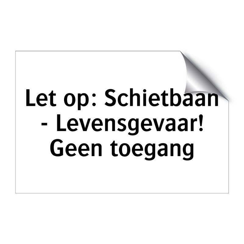 Let op: Schietbaan - Levensgevaar! Geen toegang