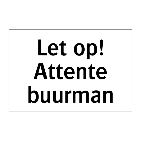 Let op! Attente buurman