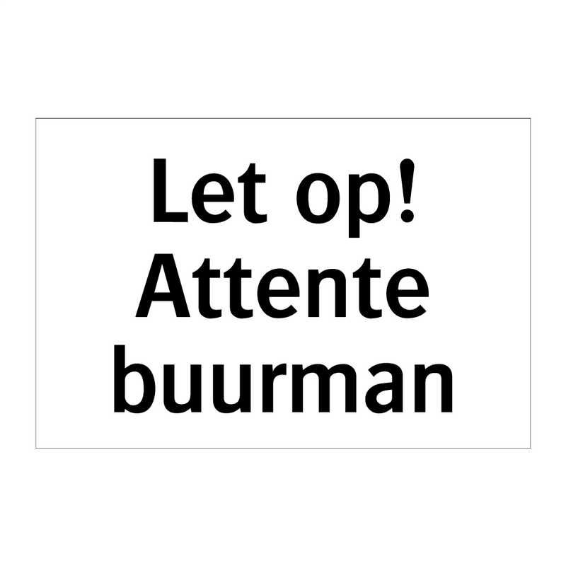 Let op! Attente buurman