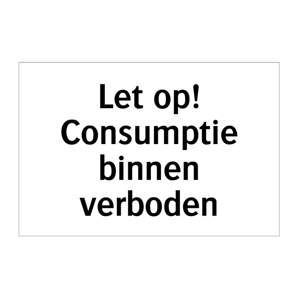 Let op! Consumptie binnen verboden