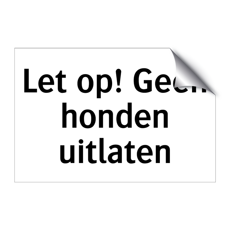 Let op! Geen honden uitlaten