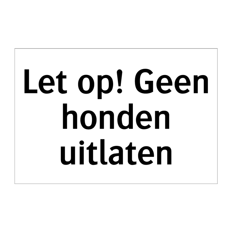 Let op! Geen honden uitlaten