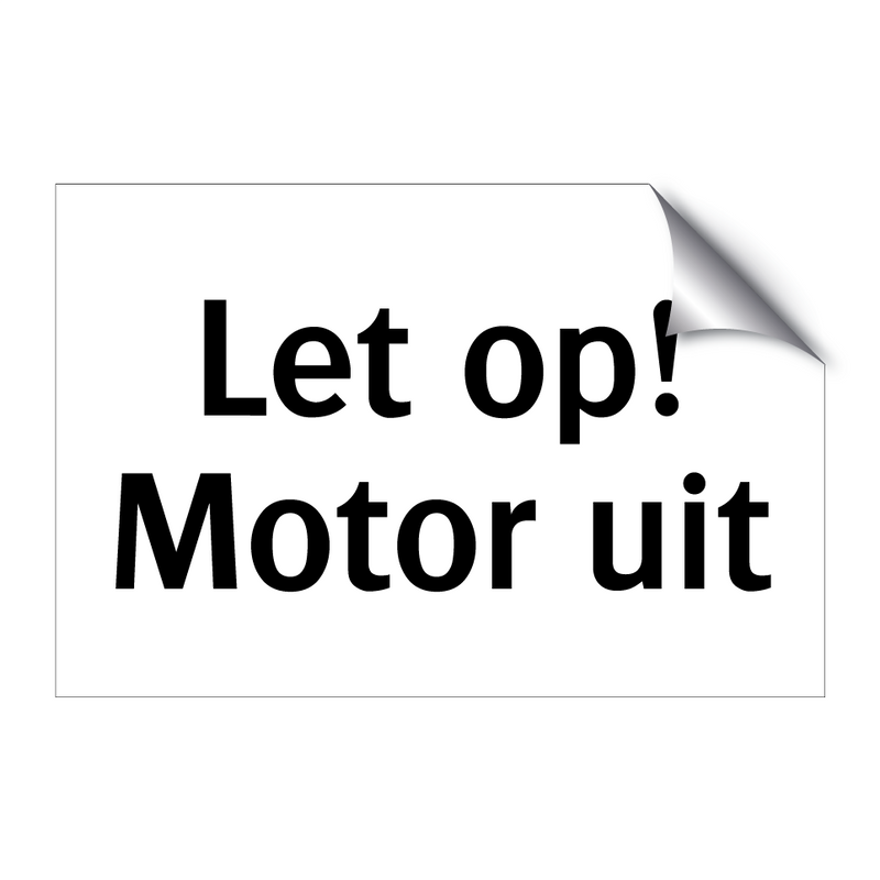 Let op! Motor uit