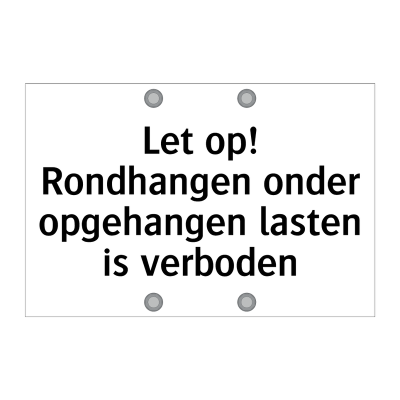 Let op! Rondhangen onder opgehangen lasten is verboden