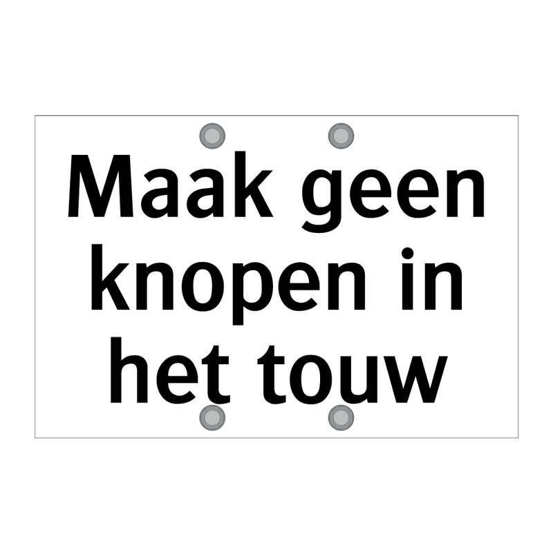 Maak geen knopen in het touw