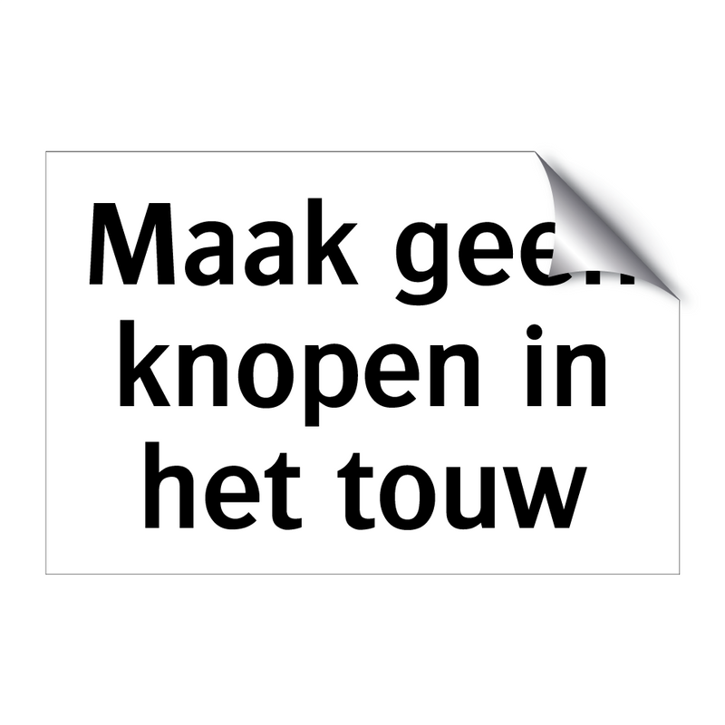 Maak geen knopen in het touw