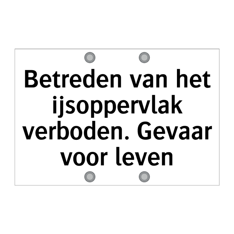 Betreden van het ijsoppervlak verboden. Gevaar voor leven