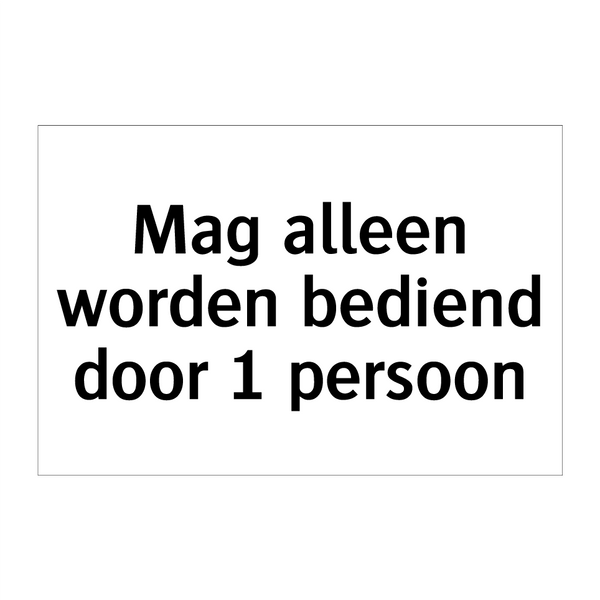 Mag alleen worden bediend door 1 persoon