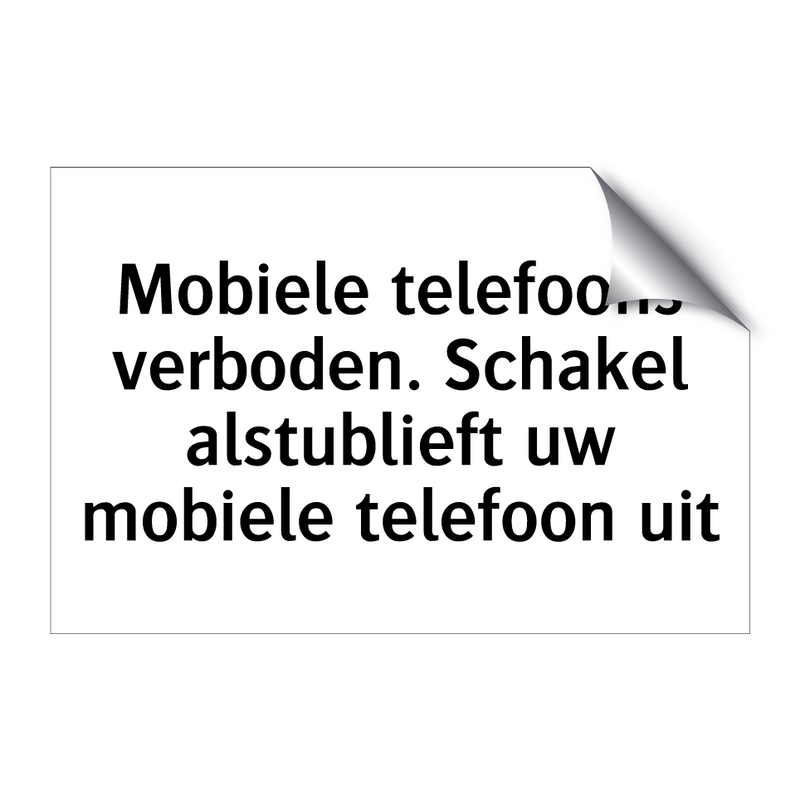 Mobiele telefoons verboden. Schakel alstublieft uw mobiele telefoon uit