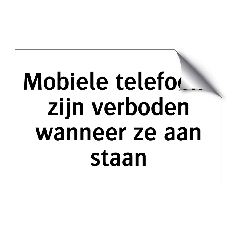 Mobiele telefoons zijn verboden wanneer ze aan staan