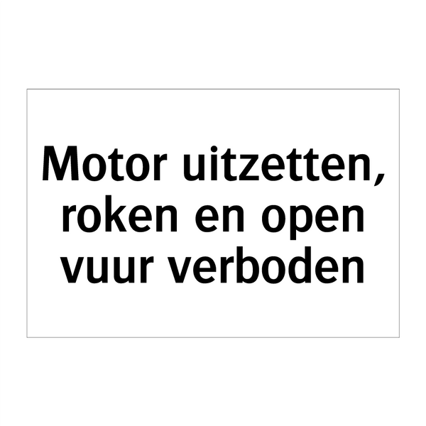 Motor uitzetten, roken en open vuur verboden