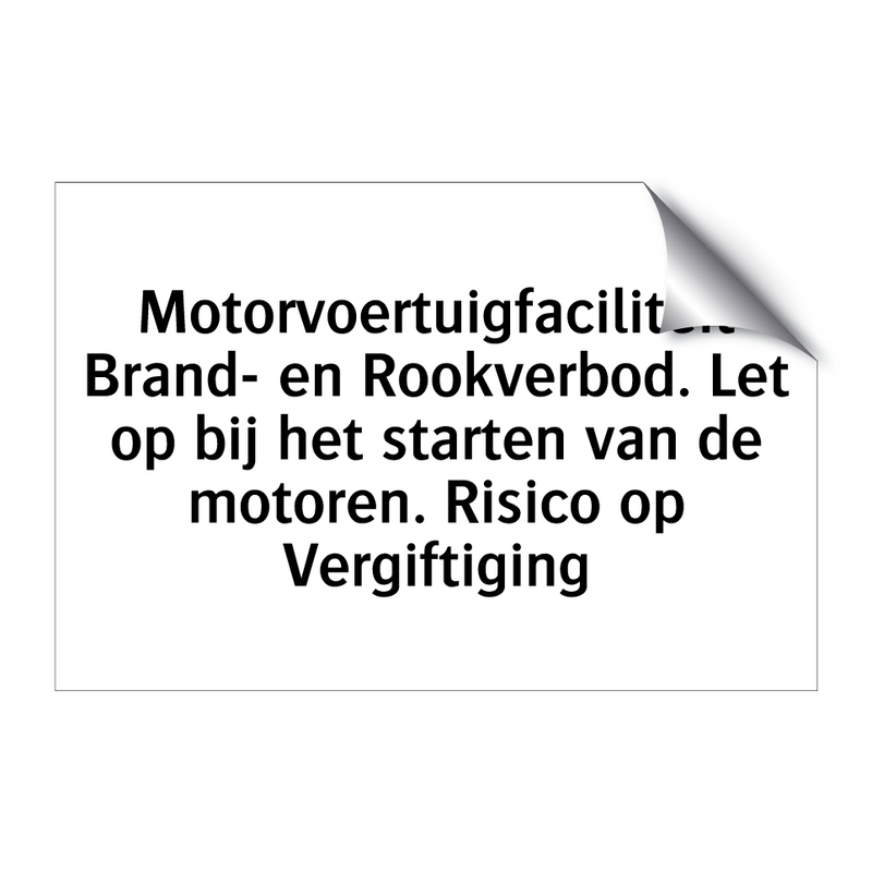 Motorvoertuigfaciliteit Brand- en Rookverbod. Let op bij het starten van de motoren. Risico op Vergiftiging