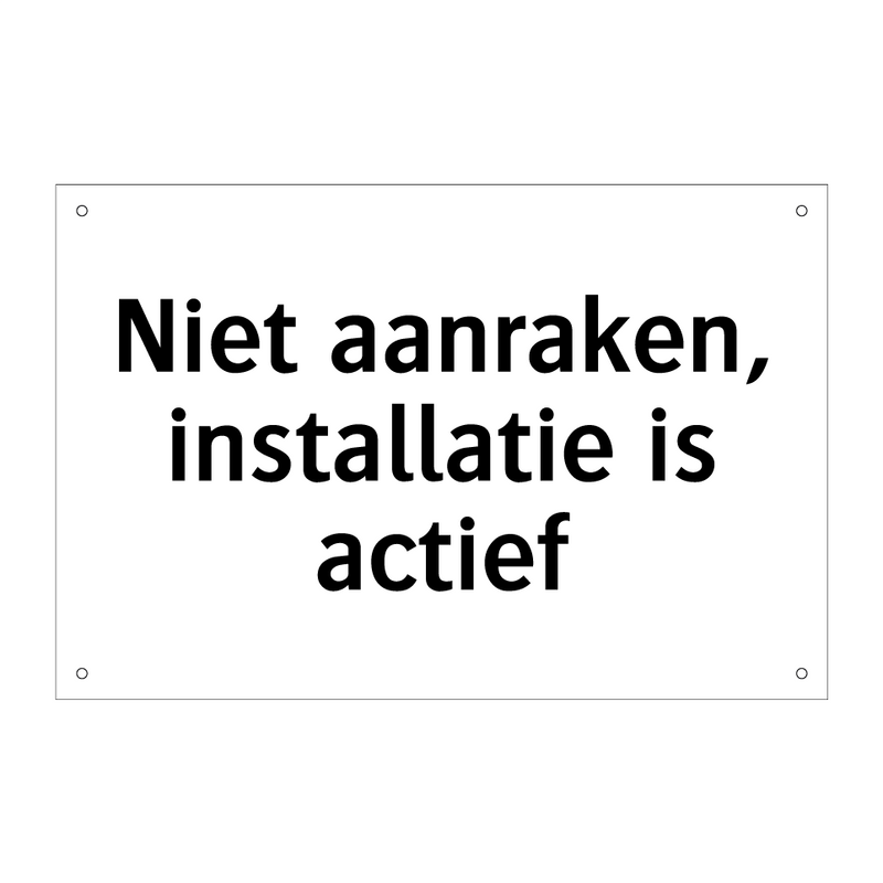 Niet aanraken, installatie is actief