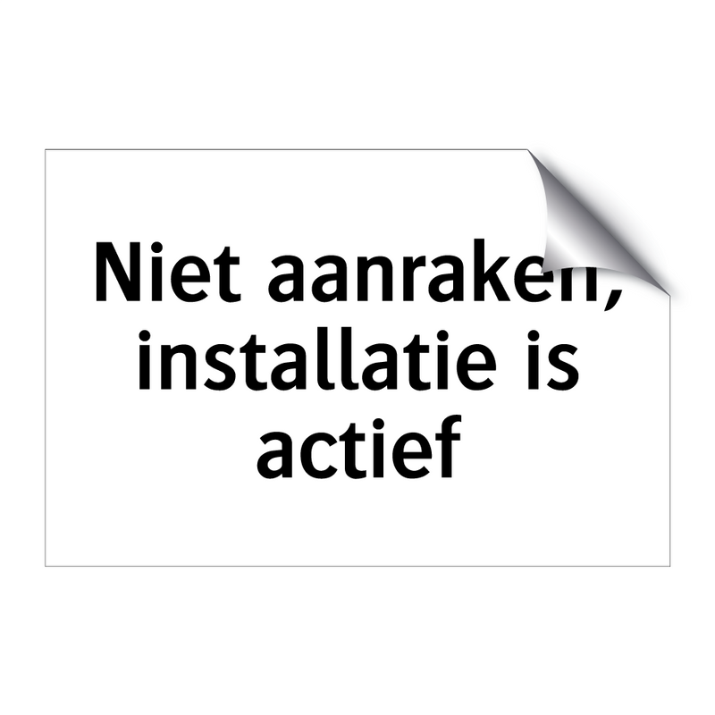 Niet aanraken, installatie is actief