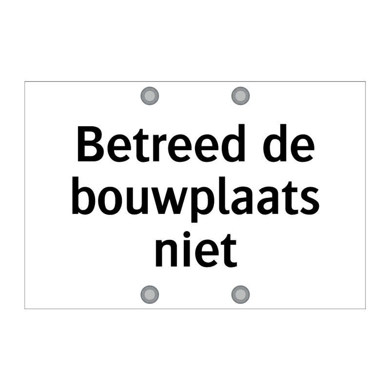 Betreed de bouwplaats niet