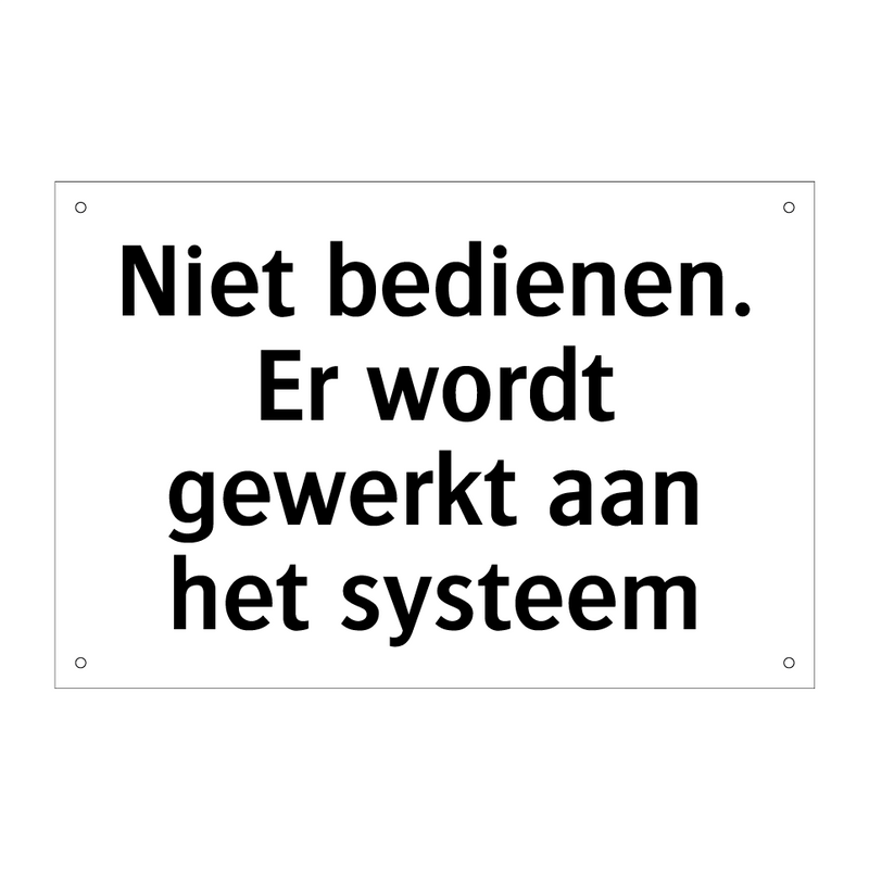 Niet bedienen. Er wordt gewerkt aan het systeem