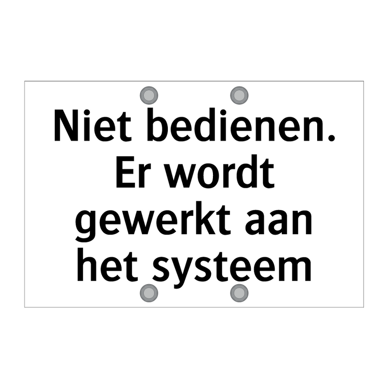 Niet bedienen. Er wordt gewerkt aan het systeem