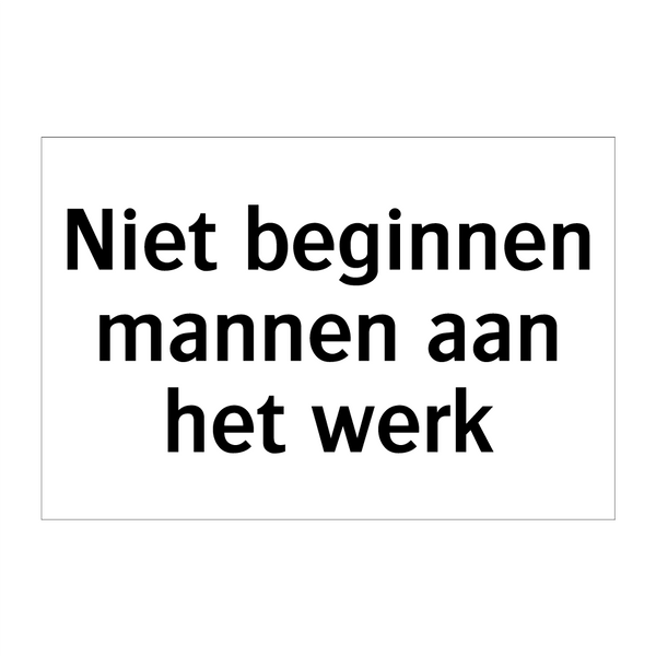 Niet beginnen mannen aan het werk