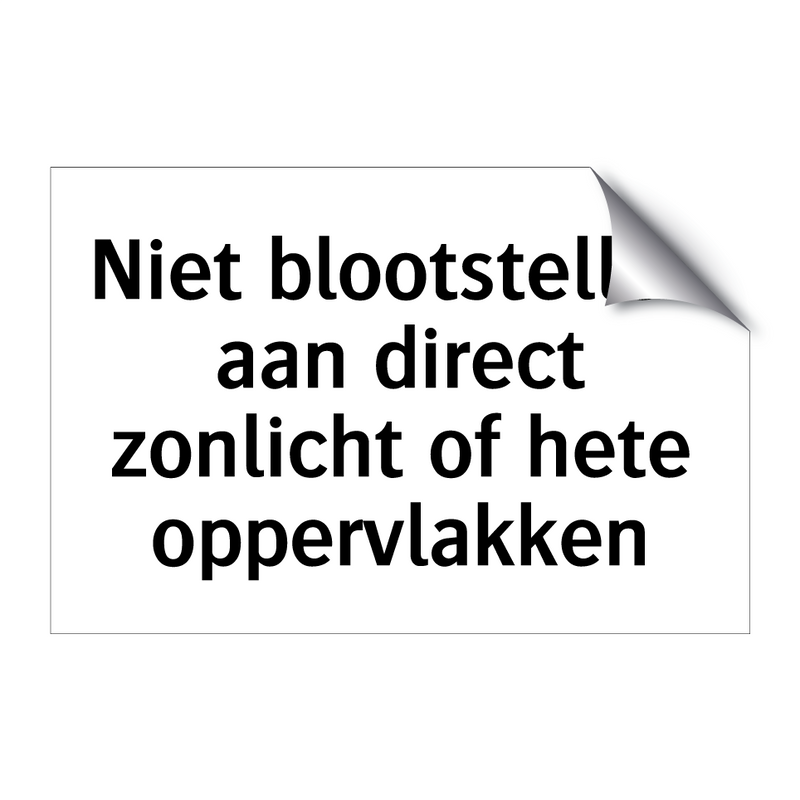 Niet blootstellen aan direct zonlicht of hete oppervlakken